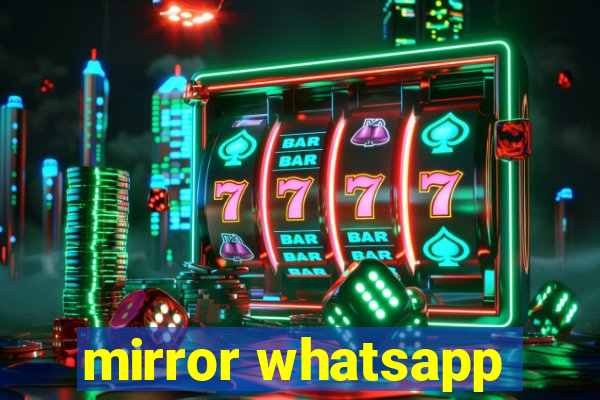 mirror whatsapp